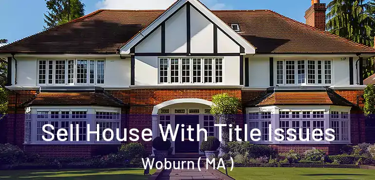  Sell House With Title Issues Woburn ( MA )