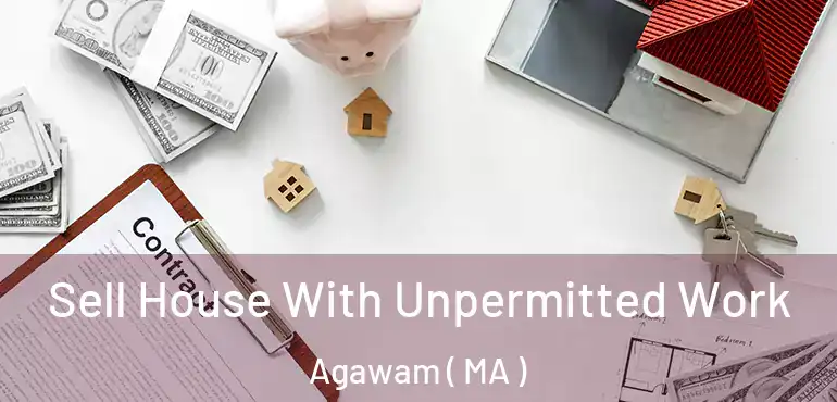  Sell House With Unpermitted Work Agawam ( MA )