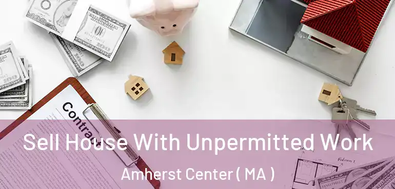  Sell House With Unpermitted Work Amherst Center ( MA )