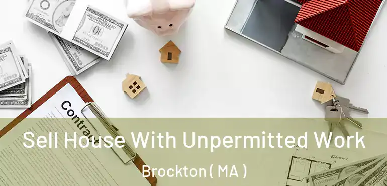  Sell House With Unpermitted Work Brockton ( MA )
