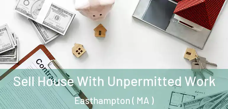  Sell House With Unpermitted Work Easthampton ( MA )