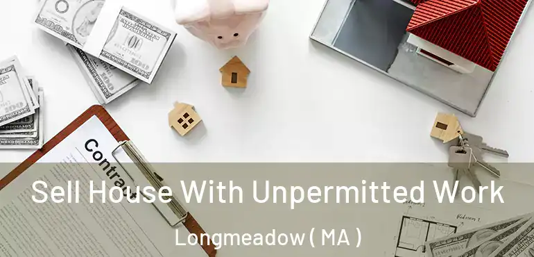  Sell House With Unpermitted Work Longmeadow ( MA )