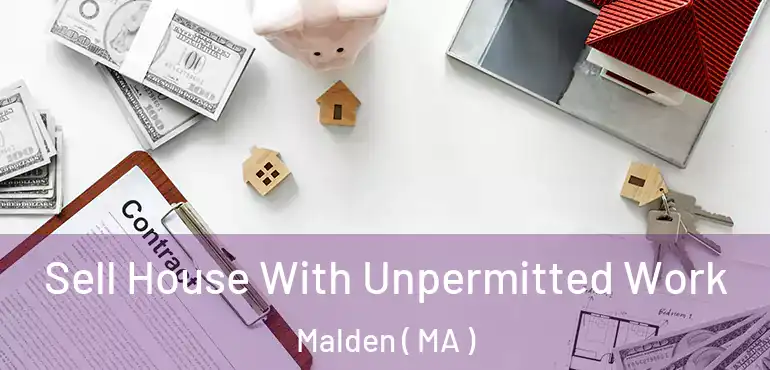  Sell House With Unpermitted Work Malden ( MA )