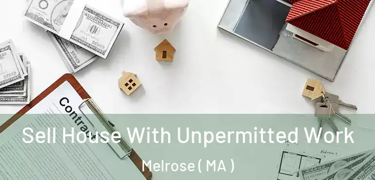  Sell House With Unpermitted Work Melrose ( MA )