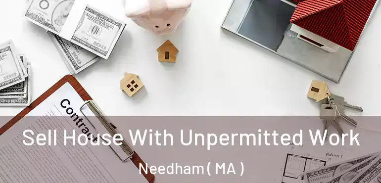  Sell House With Unpermitted Work Needham ( MA )