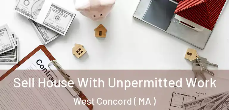  Sell House With Unpermitted Work West Concord ( MA )