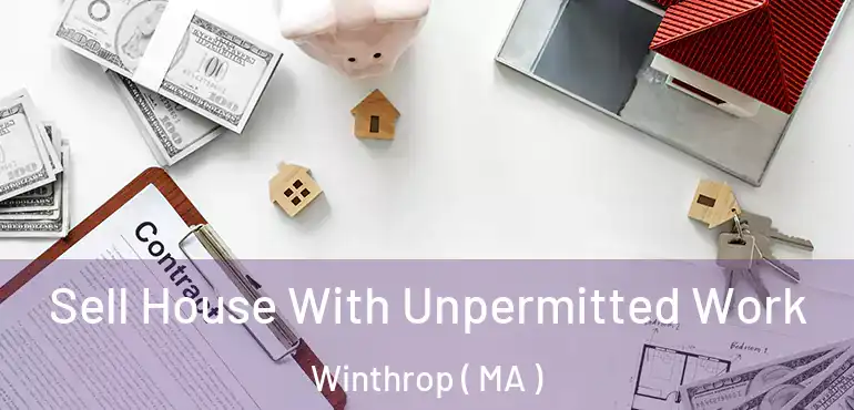  Sell House With Unpermitted Work Winthrop ( MA )