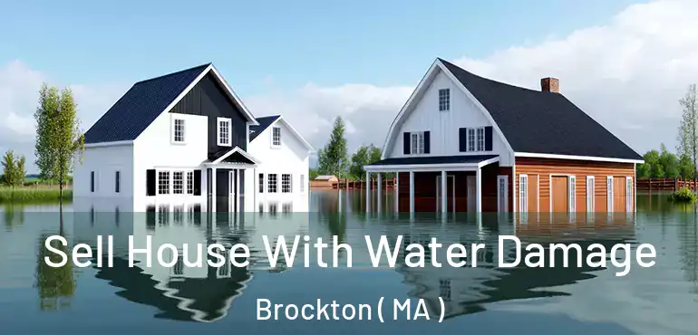  Sell House With Water Damage Brockton ( MA )