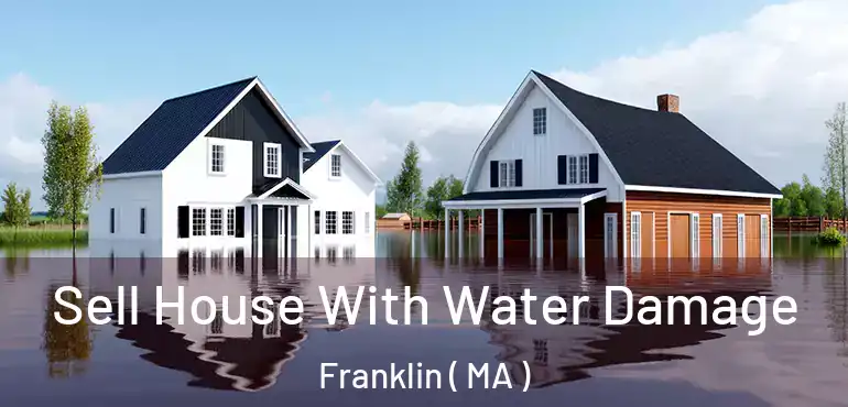  Sell House With Water Damage Franklin ( MA )