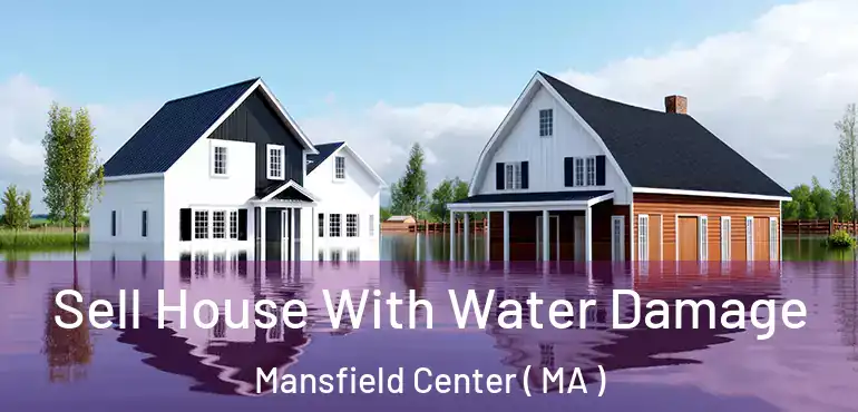  Sell House With Water Damage Mansfield Center ( MA )