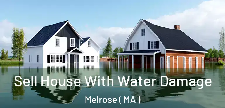  Sell House With Water Damage Melrose ( MA )