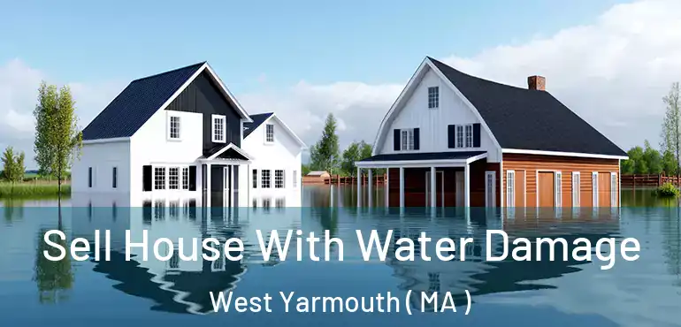  Sell House With Water Damage West Yarmouth ( MA )
