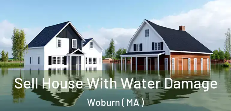  Sell House With Water Damage Woburn ( MA )