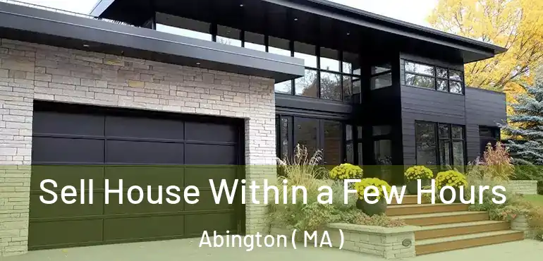  Sell House Within a Few Hours Abington ( MA )