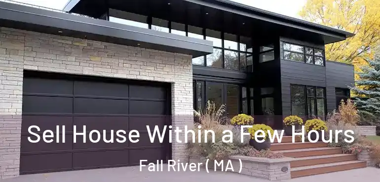  Sell House Within a Few Hours Fall River ( MA )