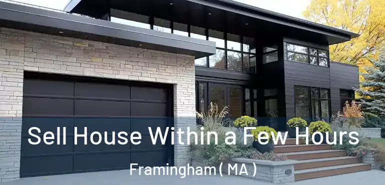  Sell House Within a Few Hours Framingham ( MA )