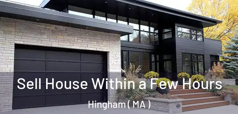  Sell House Within a Few Hours Hingham ( MA )