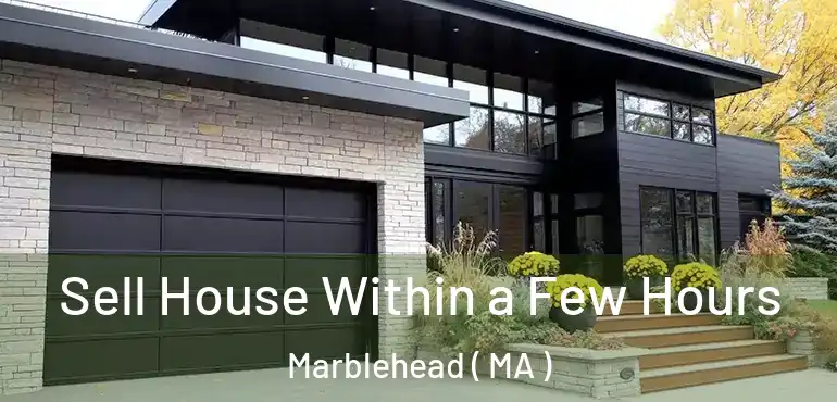  Sell House Within a Few Hours Marblehead ( MA )