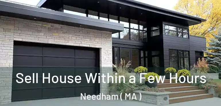  Sell House Within a Few Hours Needham ( MA )