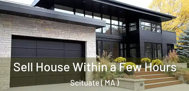  Sell House Within a Few Hours Scituate ( MA )
