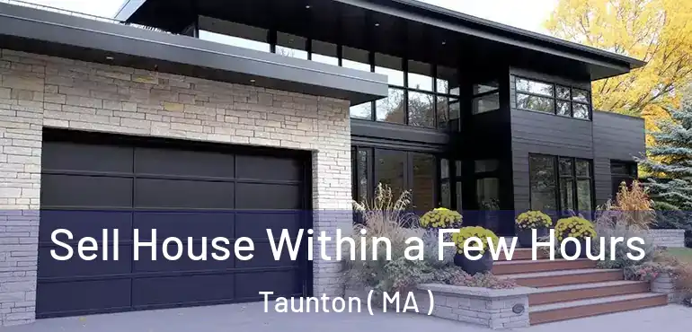  Sell House Within a Few Hours Taunton ( MA )