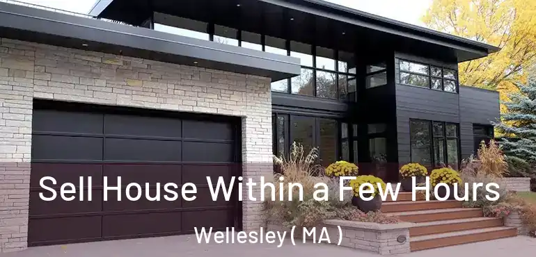  Sell House Within a Few Hours Wellesley ( MA )