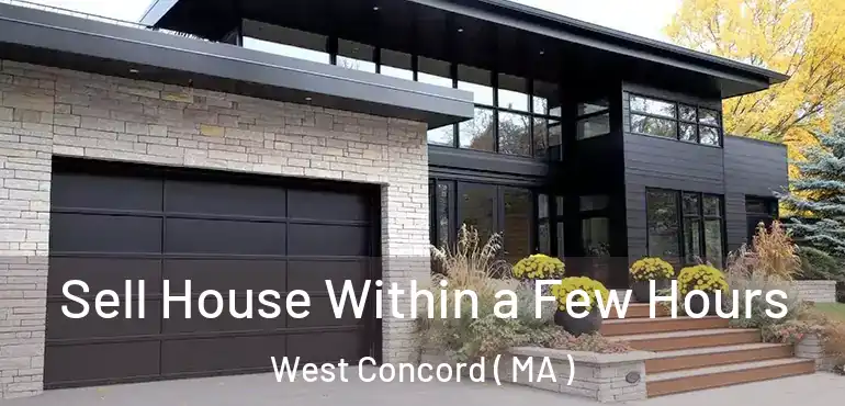  Sell House Within a Few Hours West Concord ( MA )