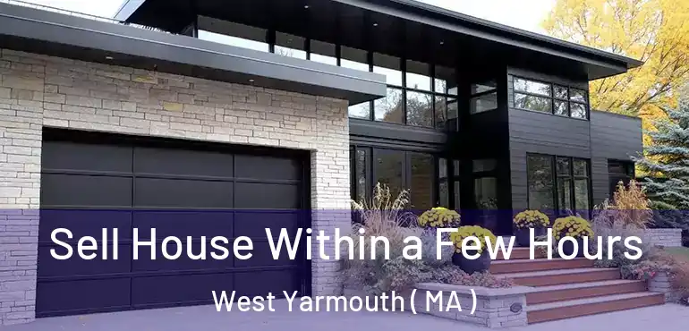 Sell House Within a Few Hours West Yarmouth ( MA )