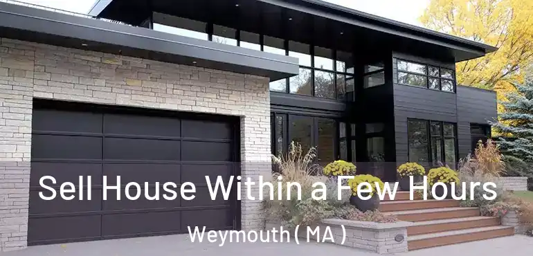  Sell House Within a Few Hours Weymouth ( MA )