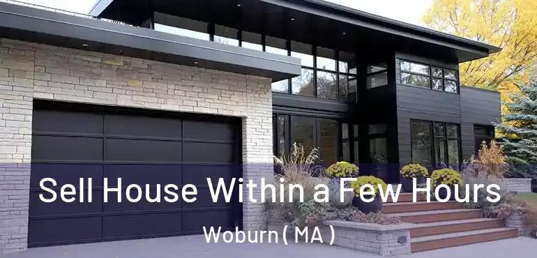  Sell House Within a Few Hours Woburn ( MA )