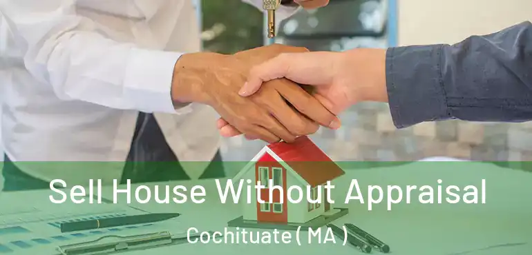  Sell House Without Appraisal Cochituate ( MA )