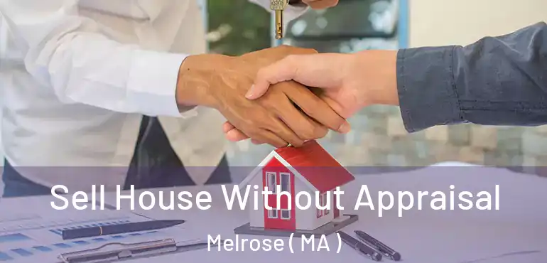  Sell House Without Appraisal Melrose ( MA )