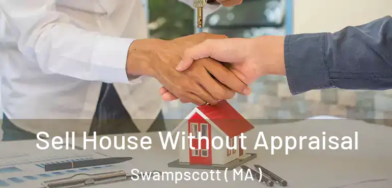  Sell House Without Appraisal Swampscott ( MA )