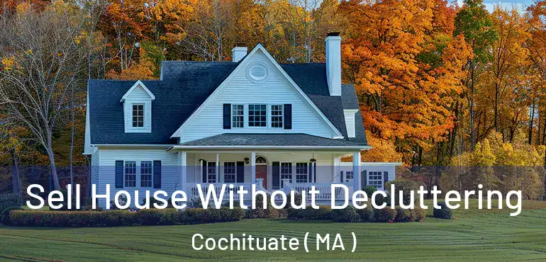  Sell House Without Decluttering Cochituate ( MA )