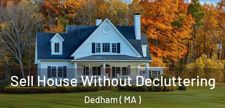  Sell House Without Decluttering Dedham ( MA )