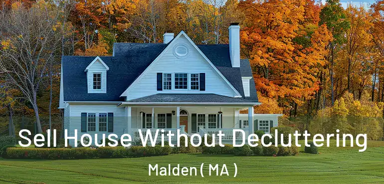  Sell House Without Decluttering Malden ( MA )