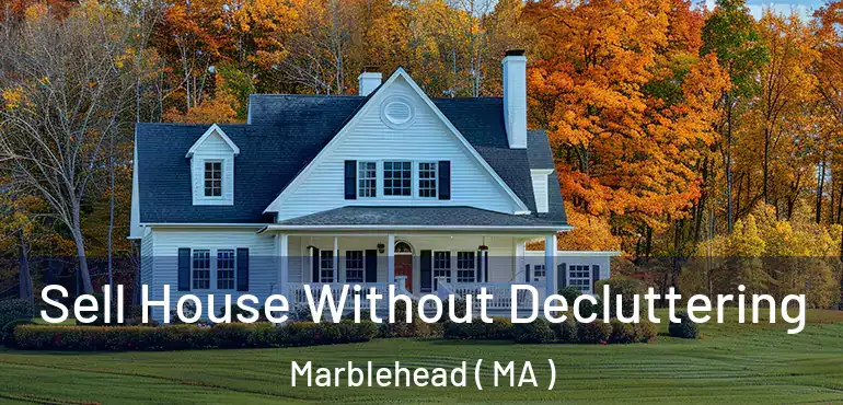  Sell House Without Decluttering Marblehead ( MA )