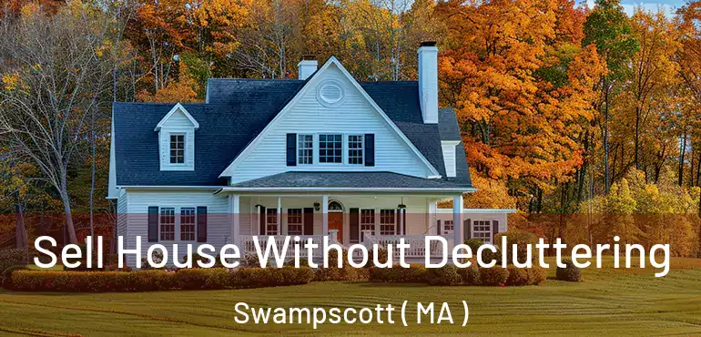  Sell House Without Decluttering Swampscott ( MA )