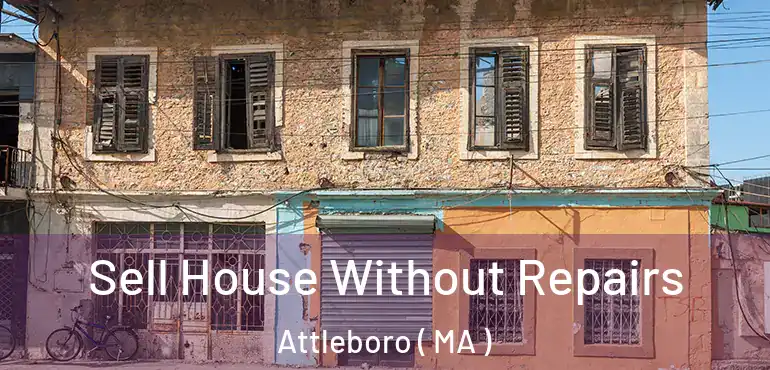  Sell House Without Repairs Attleboro ( MA )