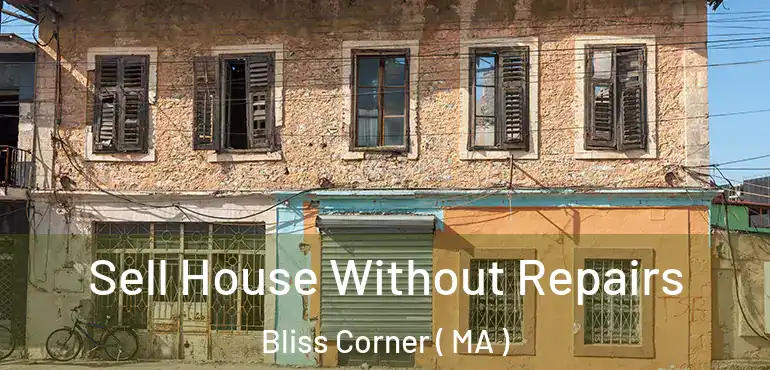  Sell House Without Repairs Bliss Corner ( MA )