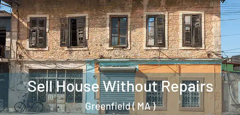  Sell House Without Repairs Greenfield ( MA )