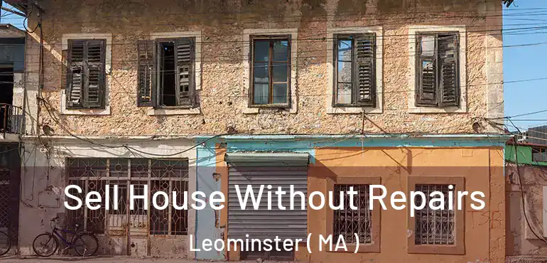  Sell House Without Repairs Leominster ( MA )