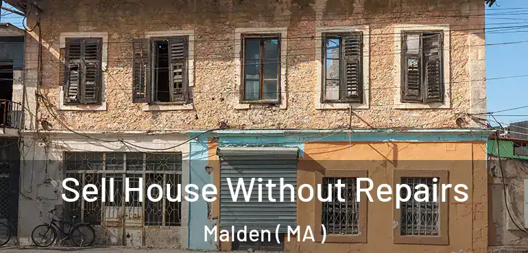  Sell House Without Repairs Malden ( MA )