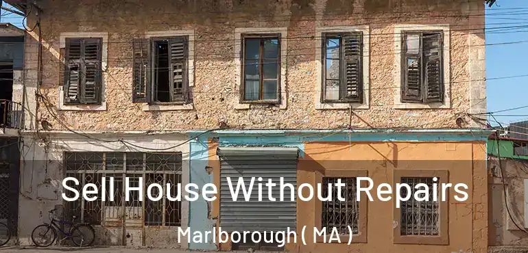  Sell House Without Repairs Marlborough ( MA )