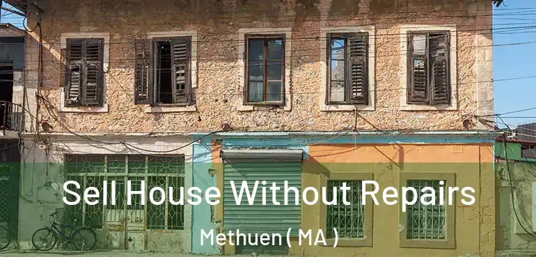  Sell House Without Repairs Methuen ( MA )