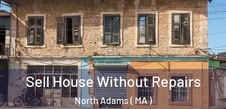 Sell House Without Repairs North Adams ( MA )