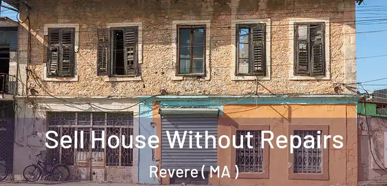  Sell House Without Repairs Revere ( MA )