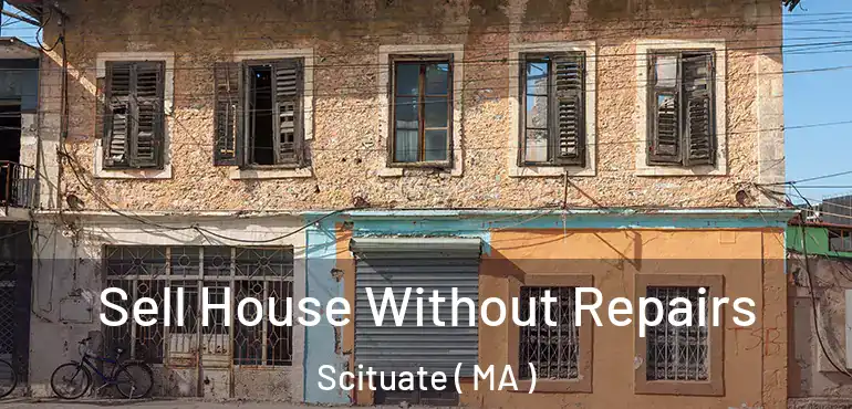  Sell House Without Repairs Scituate ( MA )