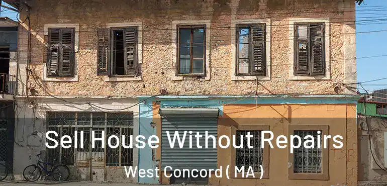  Sell House Without Repairs West Concord ( MA )