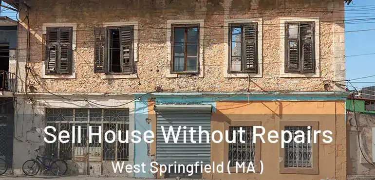  Sell House Without Repairs West Springfield ( MA )